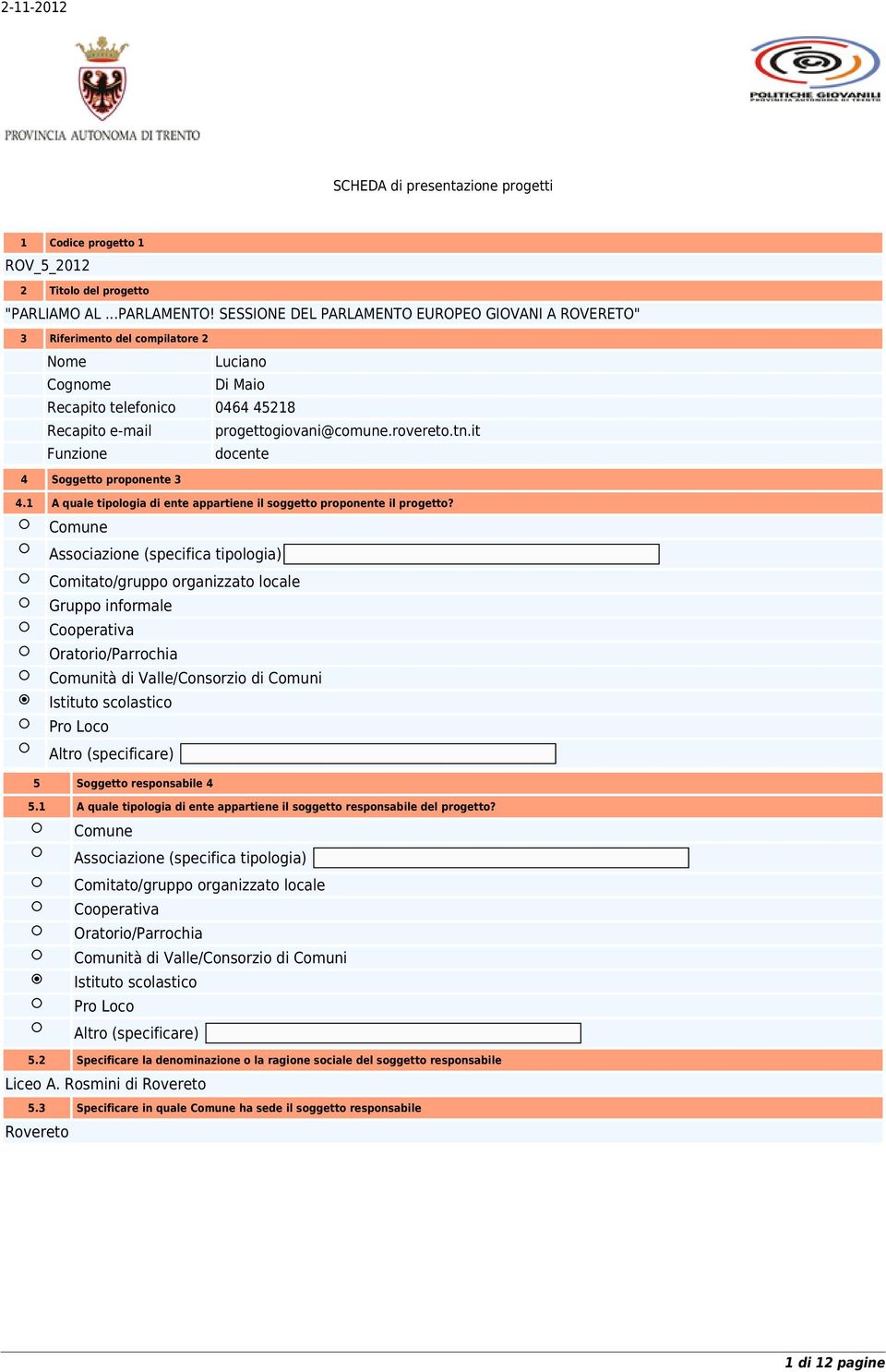 it Funzione docente 4 Soggetto proponente 3 4.1 A quale tipologia di ente appartiene il soggetto proponente il progetto?