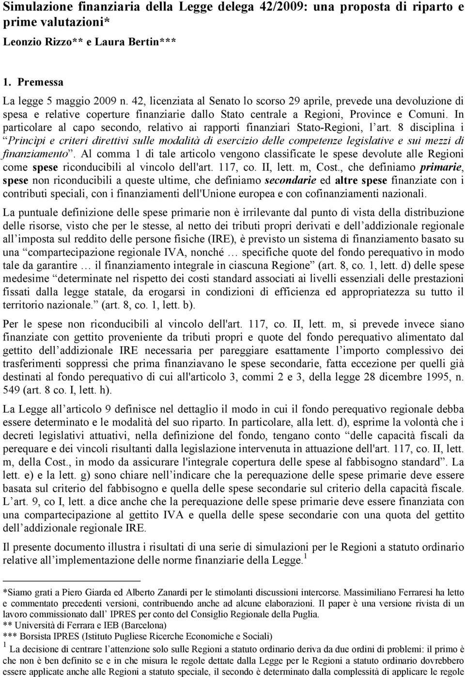 In particolare al capo secondo, relativo ai rapporti finanziari Stato-Regioni, l art.