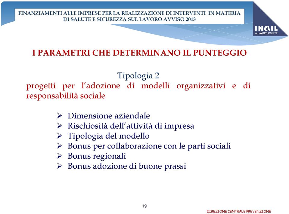 Rischiosità dell attività di impresa Tipologia del modello Bonus per