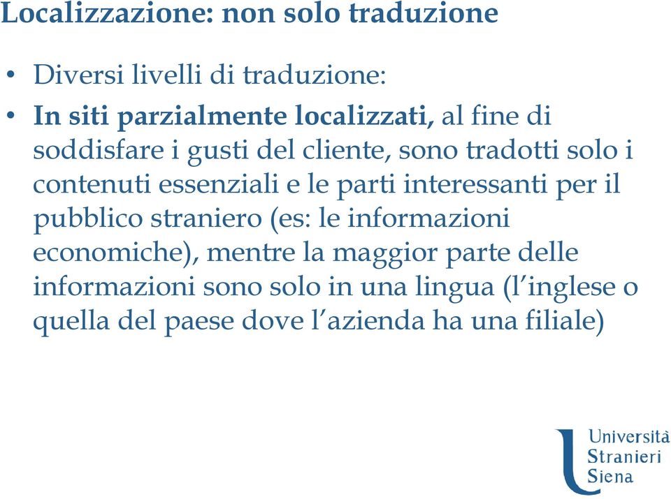 le parti interessanti per il pubblico straniero (es: le informazioni economiche), mentre la maggior