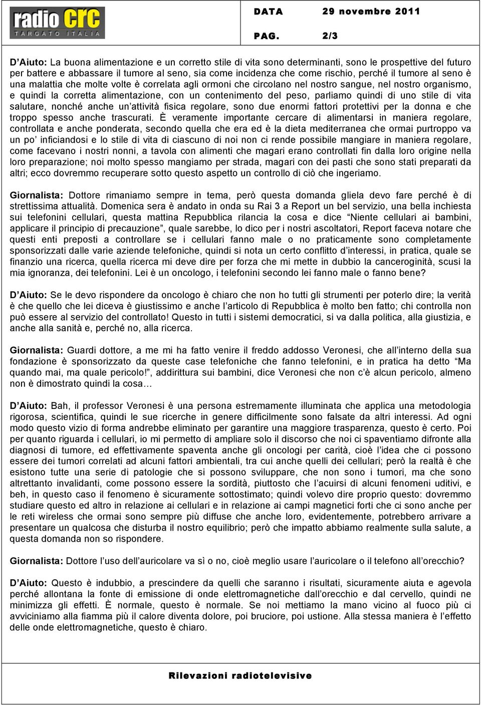 contenimento del peso, parliamo quindi di uno stile di vita salutare, nonché anche un attività fisica regolare, sono due enormi fattori protettivi per la donna e che troppo spesso anche trascurati.