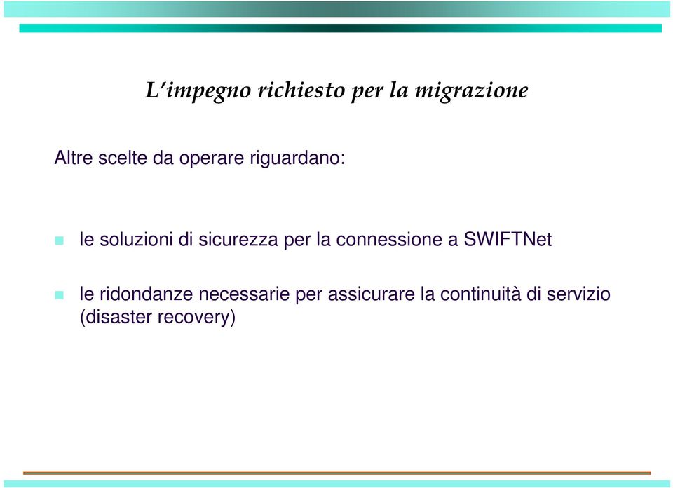 connessione a SWIFTNet le ridondanze necessarie per