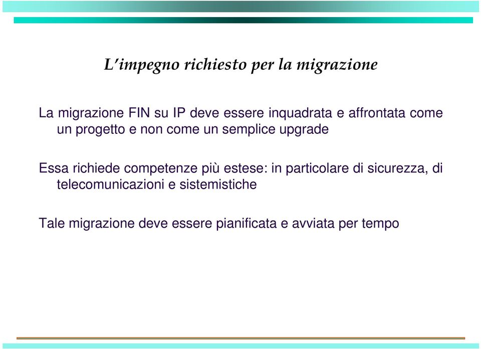 richiede competenze più estese: in particolare di sicurezza, di