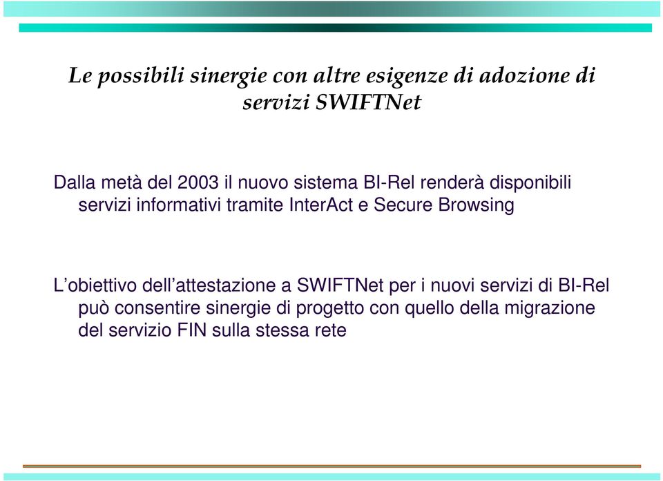 Secure Browsing L obiettivo dell attestazione a SWIFTNet per i nuovi servizi di BI-Rel può