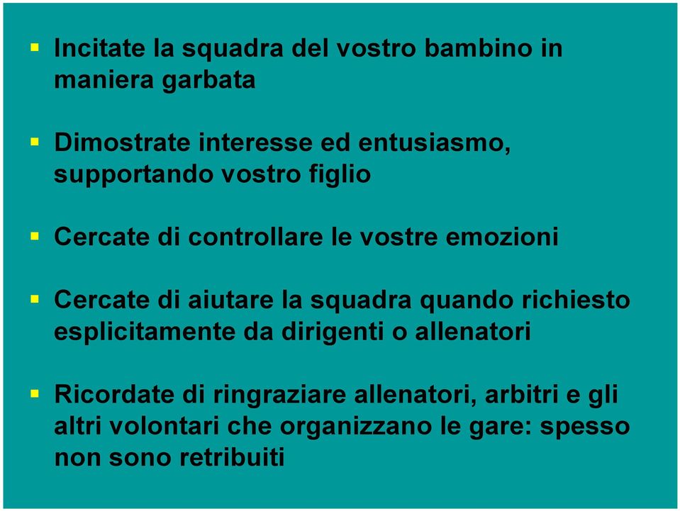 aiutare la squadra quando richiesto esplicitamente da dirigenti o allenatori Ricordate di