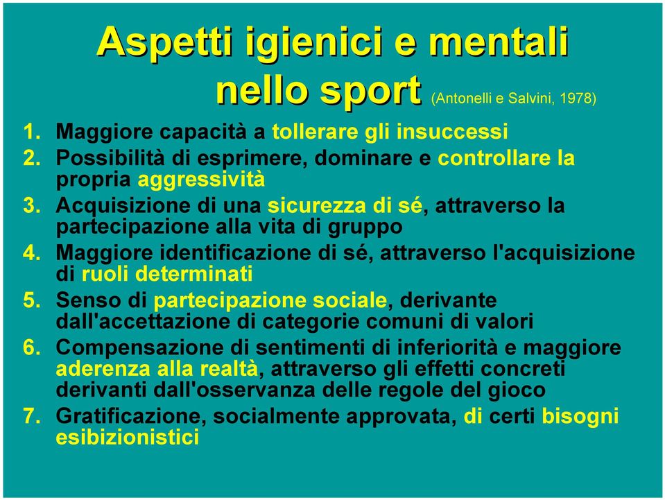 Maggiore identificazione di sé, attraverso l'acquisizione di ruoli determinati 5.