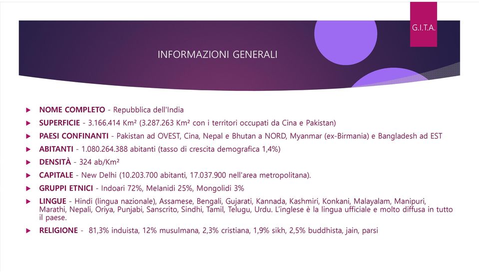 388 abitanti (tasso di crescita demografica 1,4%) DENSITÀ - 324 ab/km² CAPITALE - New Delhi (10.203.700 abitanti, 17.037.900 nell'area metropolitana).