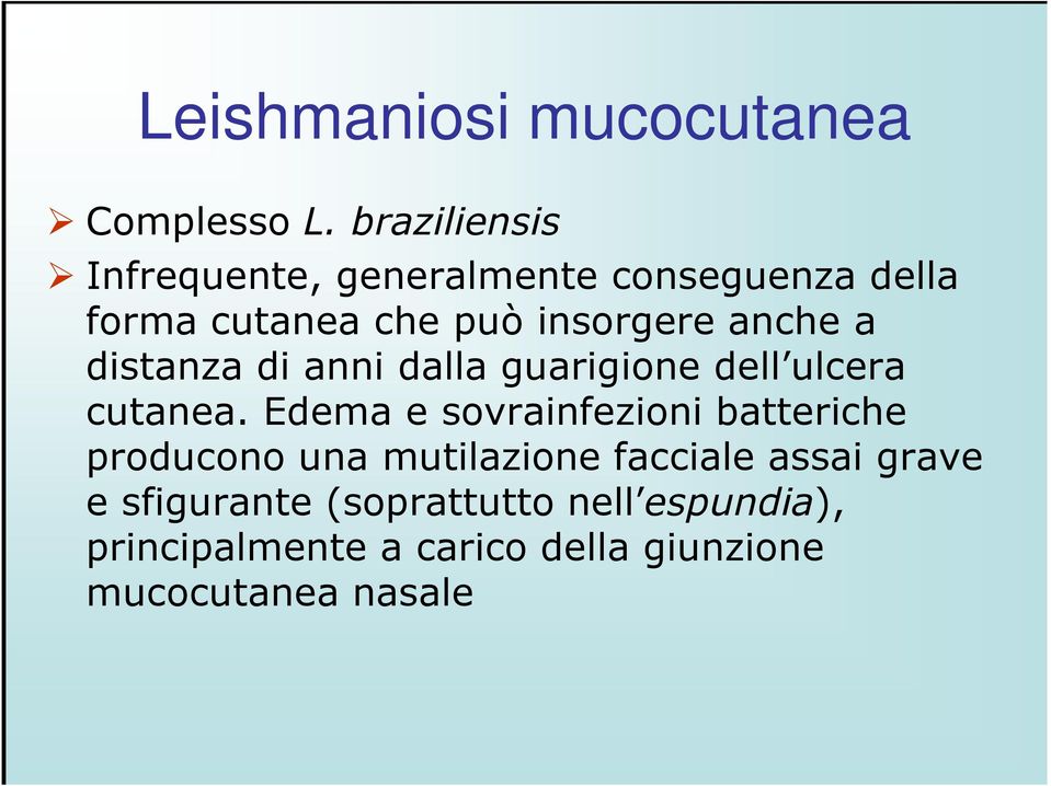 anche a distanza di anni dalla guarigione dell ulcera cutanea.