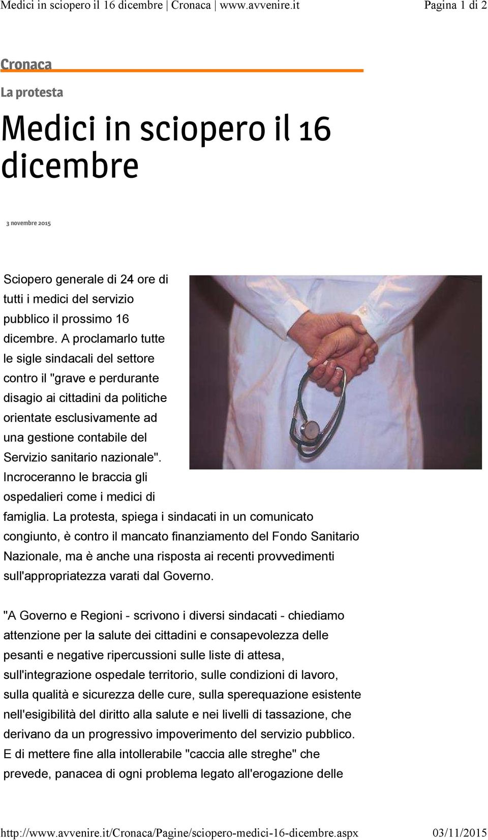 A proclamarlo tutte le sigle sindacali del settore contro il "grave e perdurante disagio ai cittadini da politiche orientate esclusivamente ad una gestione contabile del Servizio sanitario nazionale".