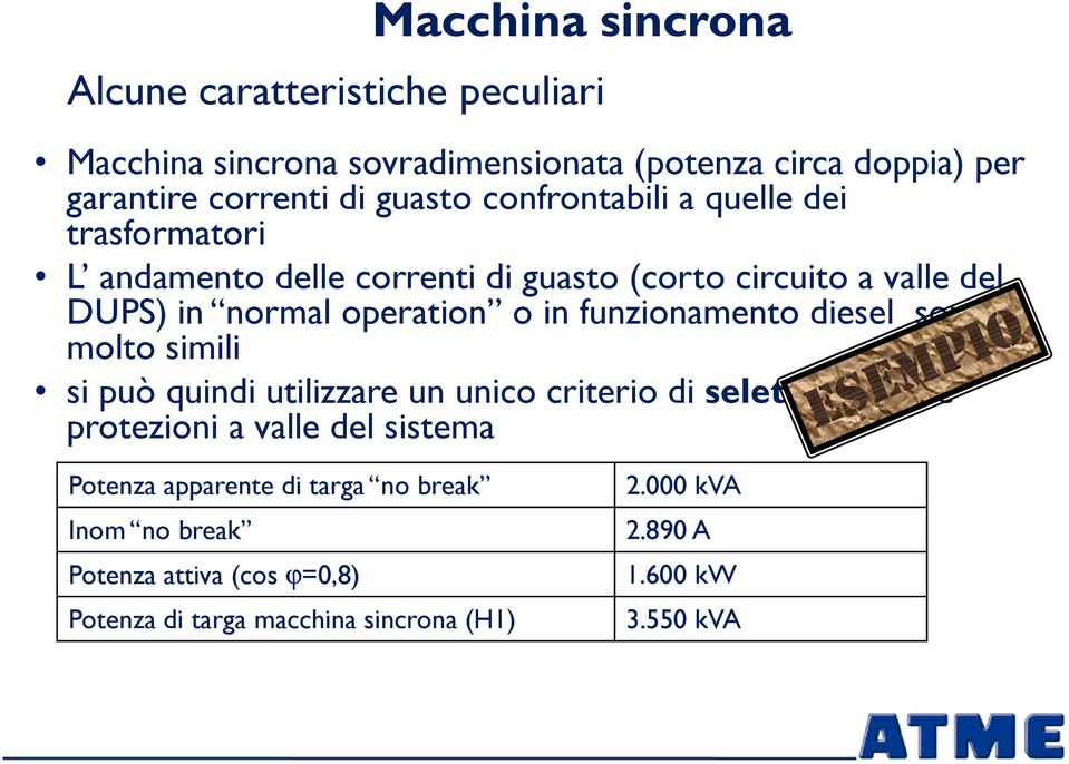 in funzionamento diesel sono molto simili si può quindi utilizzare un unico criterio di selettività delle protezioni a valle del sistema