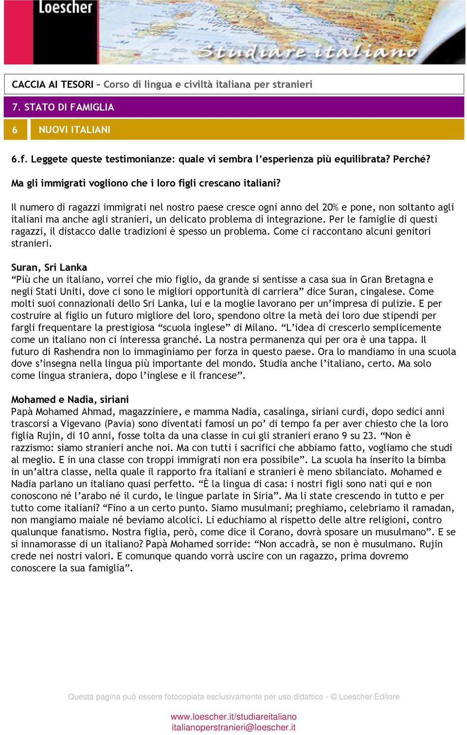 Per le famiglie di questi ragazzi, il distacco dalle tradizioni è spesso un problema. Come ci raccontano alcuni genitori stranieri.