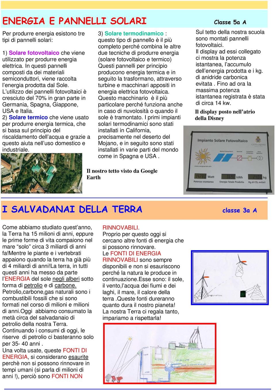 L utilizzo dei pannelli fotovoltaici è cresciuto del 70% in gran parte in Germania, Spagna, Giappone, USA e Italia.