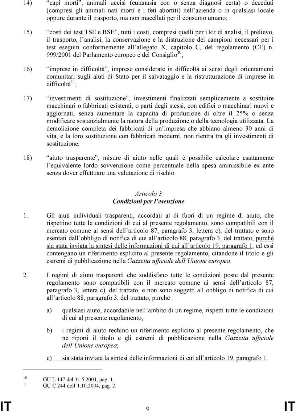 campioni necessari per i test eseguiti conformemente all allegato X, capitolo C, del regolamento (CE) n.