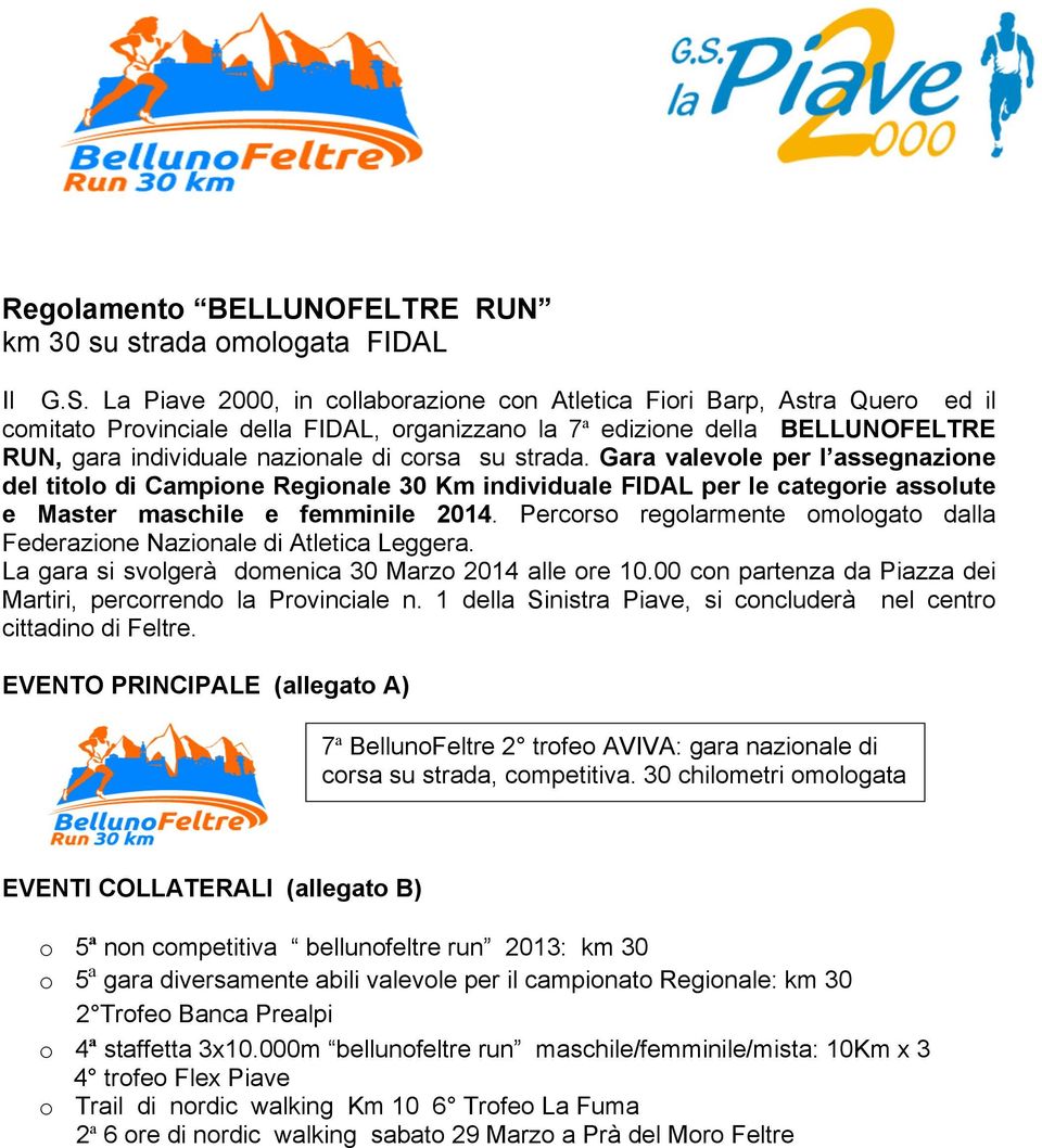 su strada. Gara valevole per l assegnazione del titolo di Campione Regionale 30 Km individuale FIDAL per le categorie assolute e Master maschile e femminile 2014.