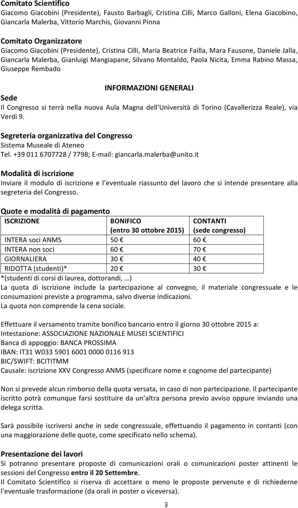 Giuseppe Rembado INFORMAZIONI GENERALI Sede Il Congresso si terrà nella nuova Aula Magna dell Università di Torino (Cavallerizza Reale), via Verdi 9.