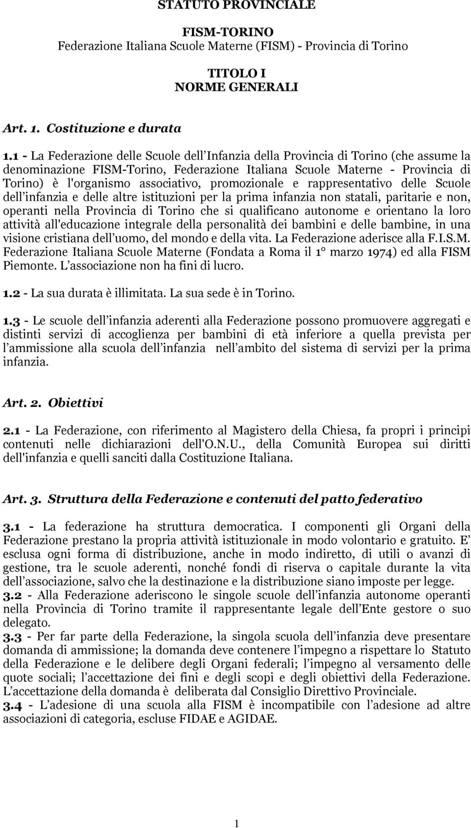 promozionale e rappresentativo delle Scuole dell infanzia e delle altre istituzioni per la prima infanzia non statali, paritarie e non, operanti nella Provincia di Torino che si qualificano autonome