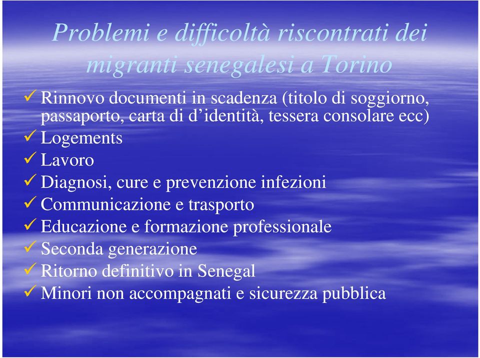 Diagnosi, cure e prevenzione infezioni Communicazione e trasporto Educazione e formazione