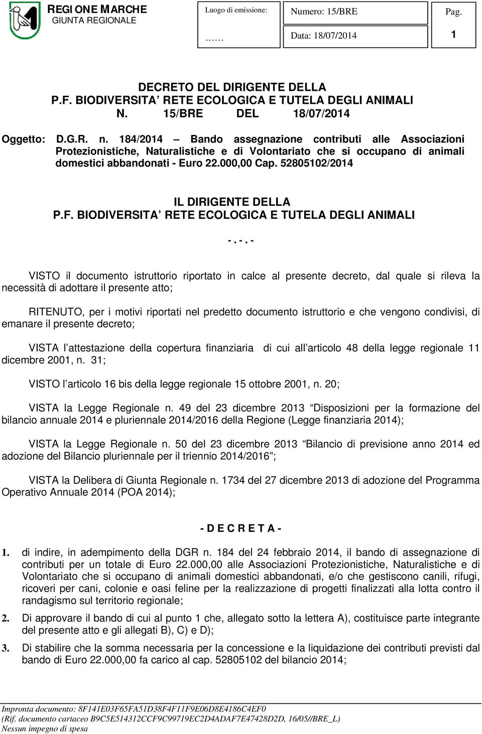 52805102/2014 IL DIRIGENTE DELLA P.F. BIODIVERSITA RETE ECOLOGICA E TUTELA DEGLI ANIMALI -.