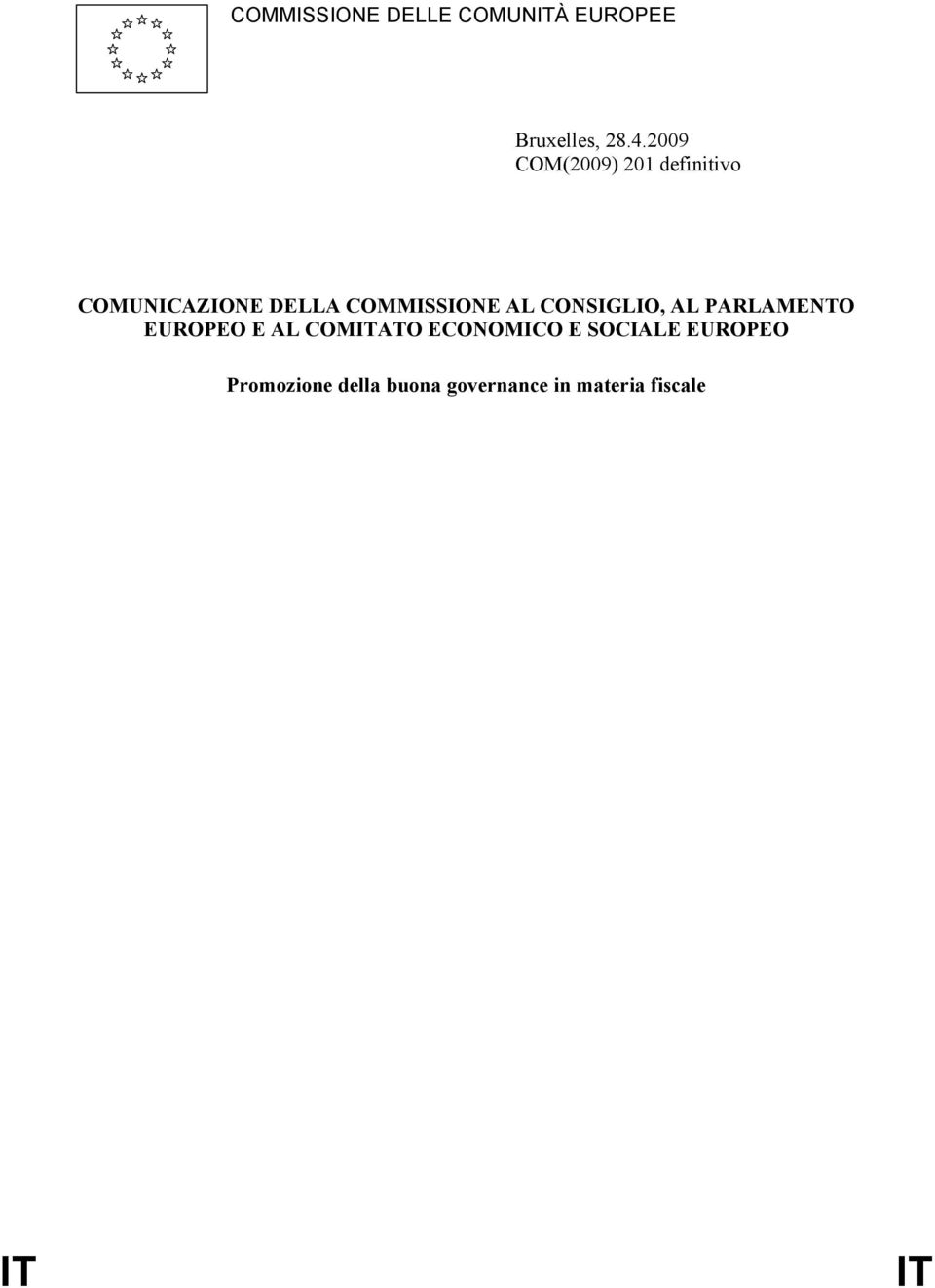 AL CONSIGLIO, AL PARLAMENTO EUROPEO E AL COMITATO ECONOMICO E