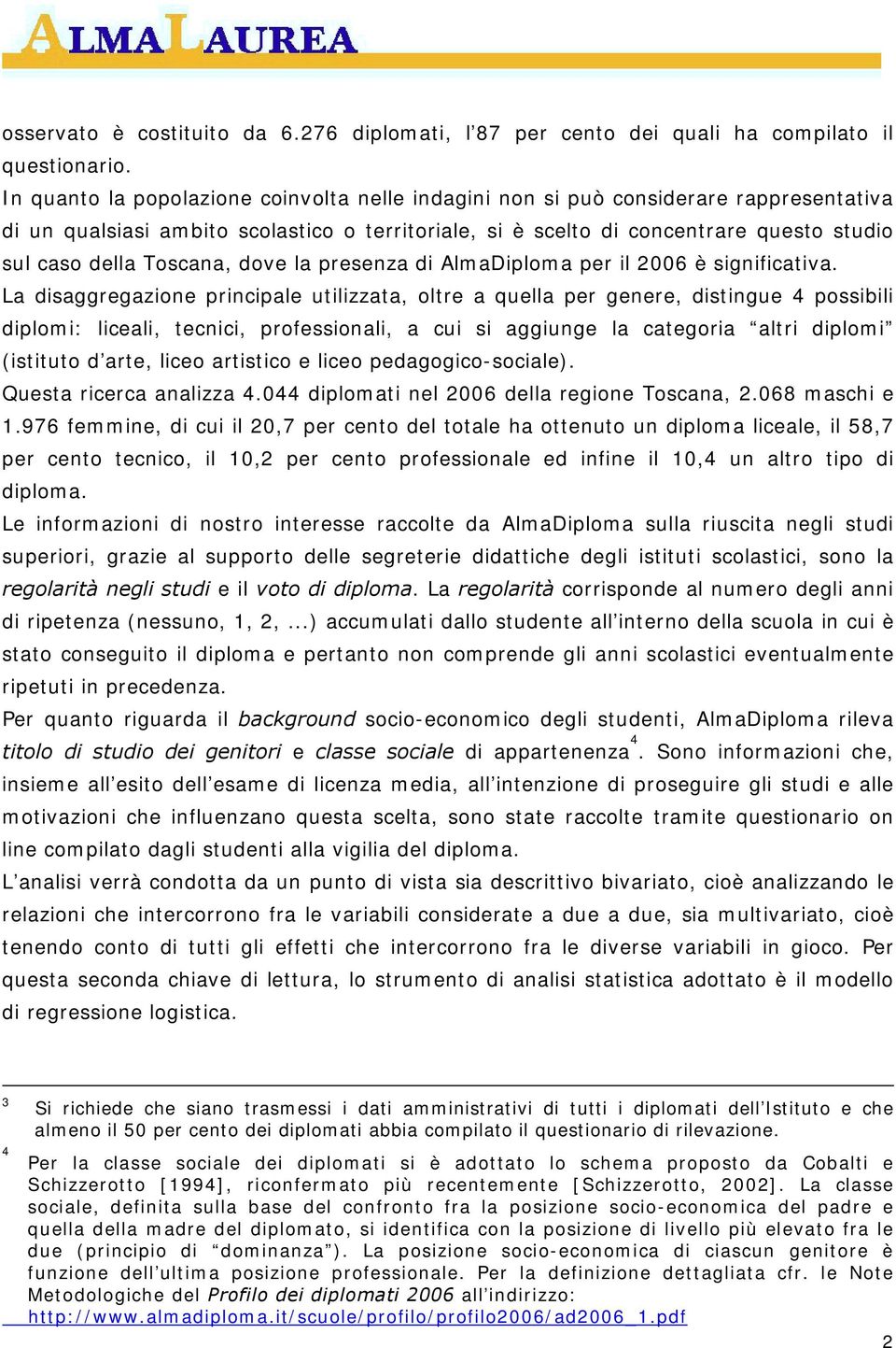 Toscana, dove la presenza di AlmaDiploma per il 2006 è significativa.