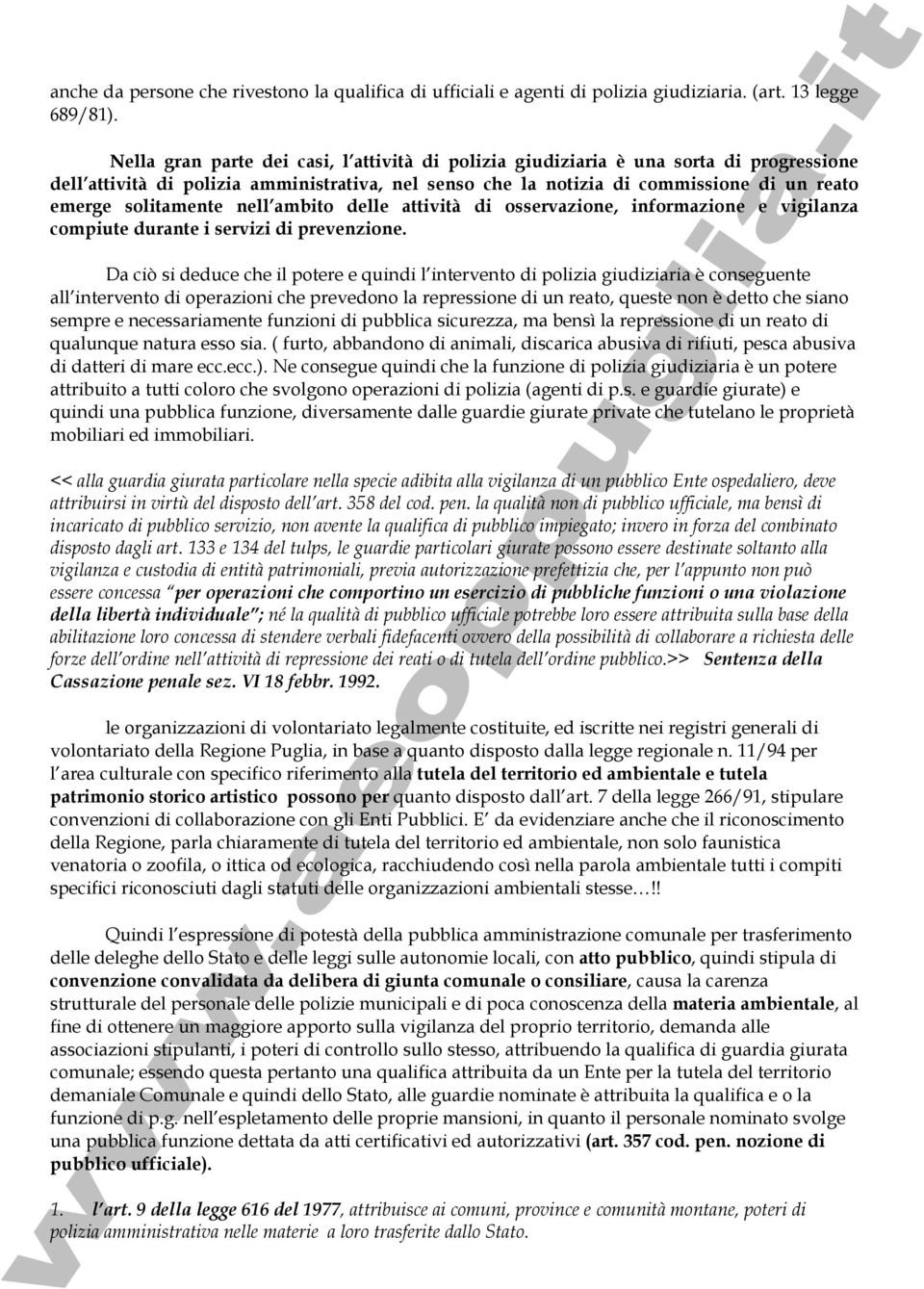 solitamente nell ambito delle attività di osservazione, informazione e vigilanza compiute durante i servizi di prevenzione.