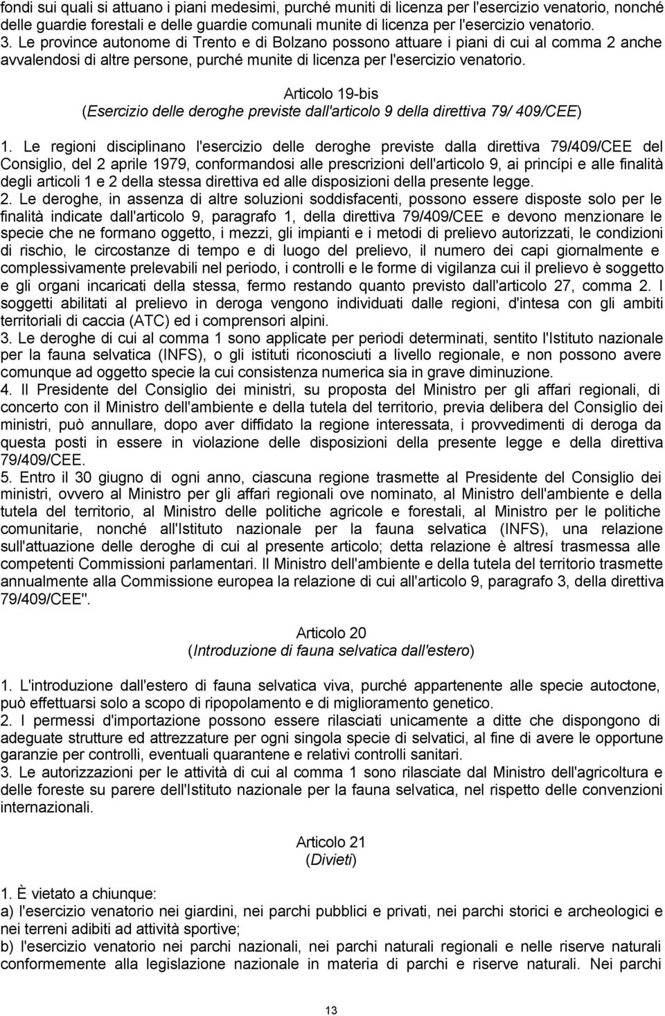 Articolo 19-bis (Esercizio delle deroghe previste dall'articolo 9 della direttiva 79/ 409/CEE) 1.