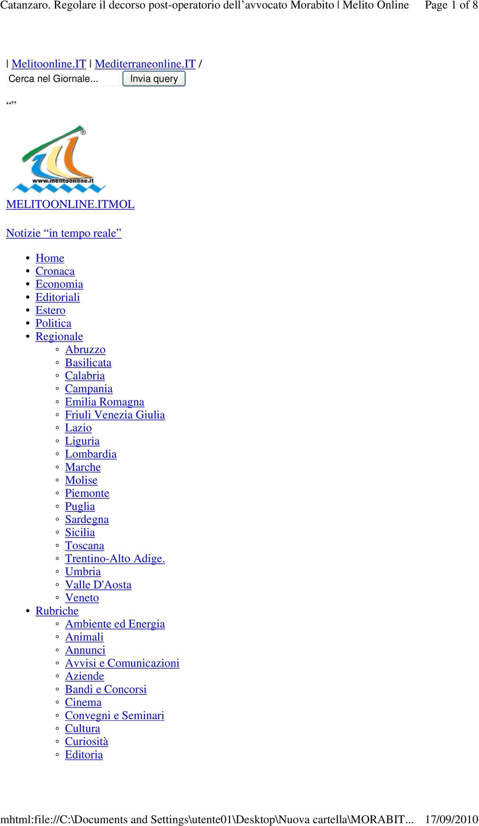 Romagna Friuli Venezia Giulia Lazio Liguria Lombardia Marche Molise Piemonte Puglia Sardegna Sicilia Toscana Trentino-Alto Adige.