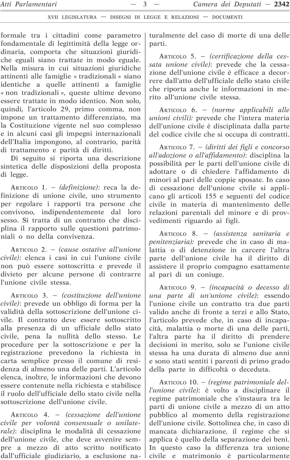 Nella misura in cui situazioni giuridiche attinenti alle famiglie «tradizionali» siano identiche a quelle attinenti a famiglie «non tradizionali», queste ultime devono essere trattate in modo