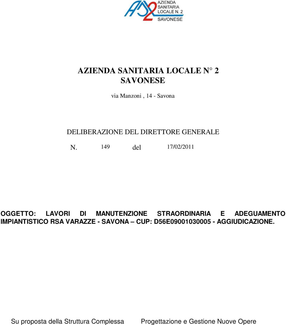 149 del 17/02/2011 OGGETTO: LAVORI DI MANUTENZIONE STRAORDINARIA E ADEGUAMENTO