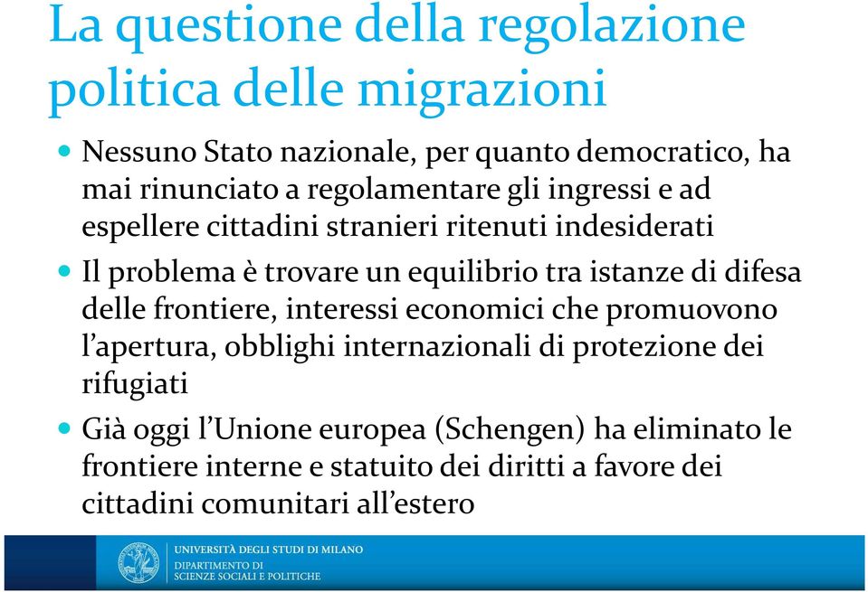 istanze di difesa delle frontiere, interessi economici che promuovono l apertura, obblighi internazionali di protezione dei