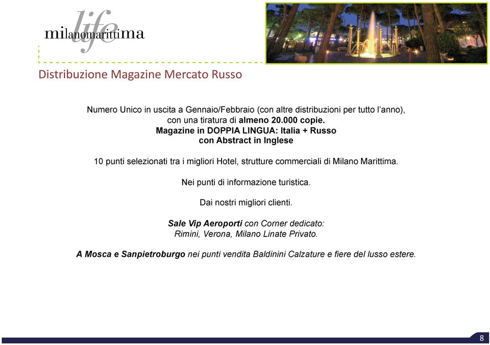 Magazine in DOPPIA LINGUA: Italia + Russo con Abstract in Inglese 10 punti selezionati tra i migliori Hotel, strutture commerciali di