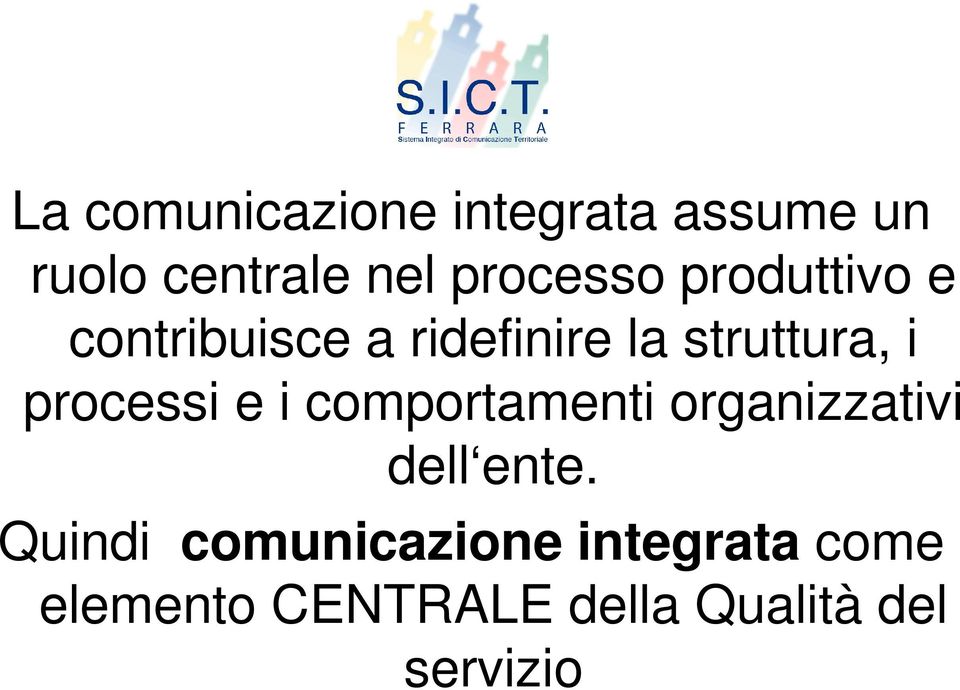 i processi e i comportamenti organizzativi dell ente.