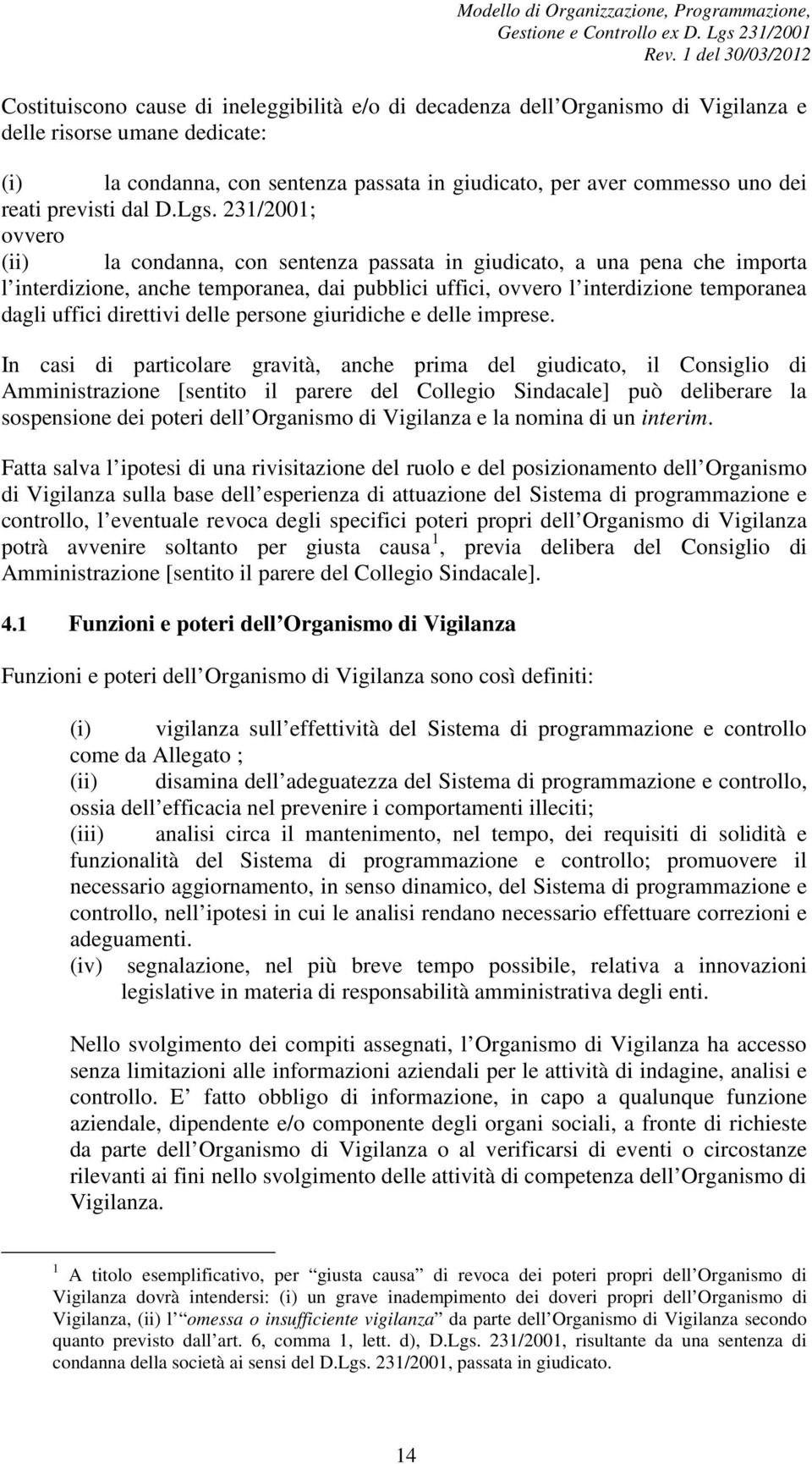 231/2001; ovvero (ii) la condanna, con sentenza passata in giudicato, a una pena che importa l interdizione, anche temporanea, dai pubblici uffici, ovvero l interdizione temporanea dagli uffici