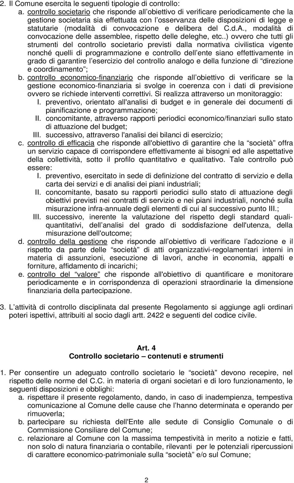 convocazione e delibera del C.d.A., modalità di convocazione delle assemblee, rispetto delle deleghe, etc.