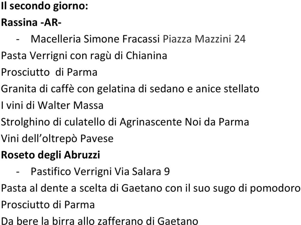 culatello di Agrinascente Noi da Parma Vini dell oltrepò Pavese Roseto degli Abruzzi - Pastifico Verrigni Via Salara 9