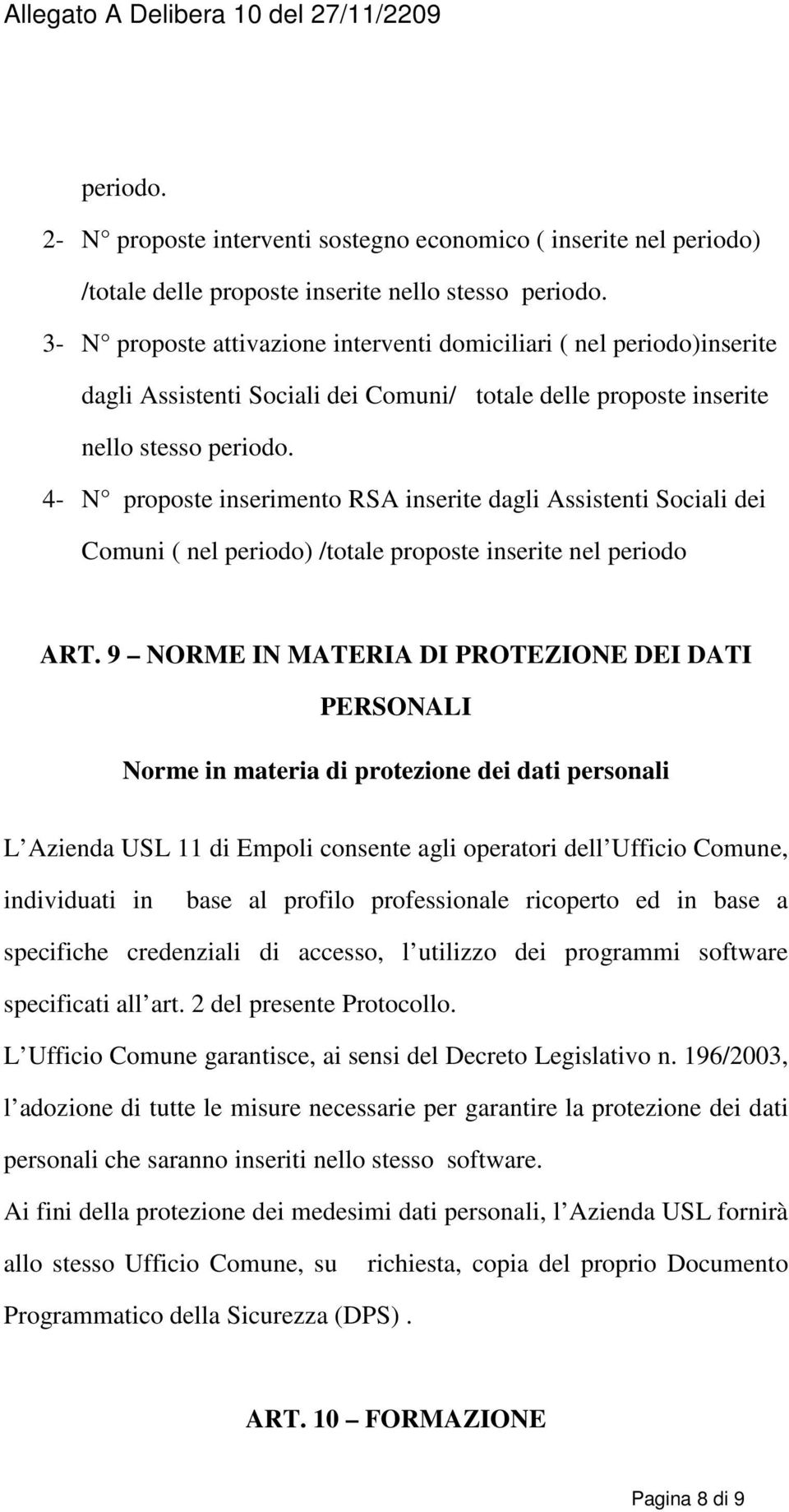 4- N proposte inserimento RSA inserite dagli Assistenti Sociali dei Comuni ( nel periodo) /totale proposte inserite nel periodo ART.