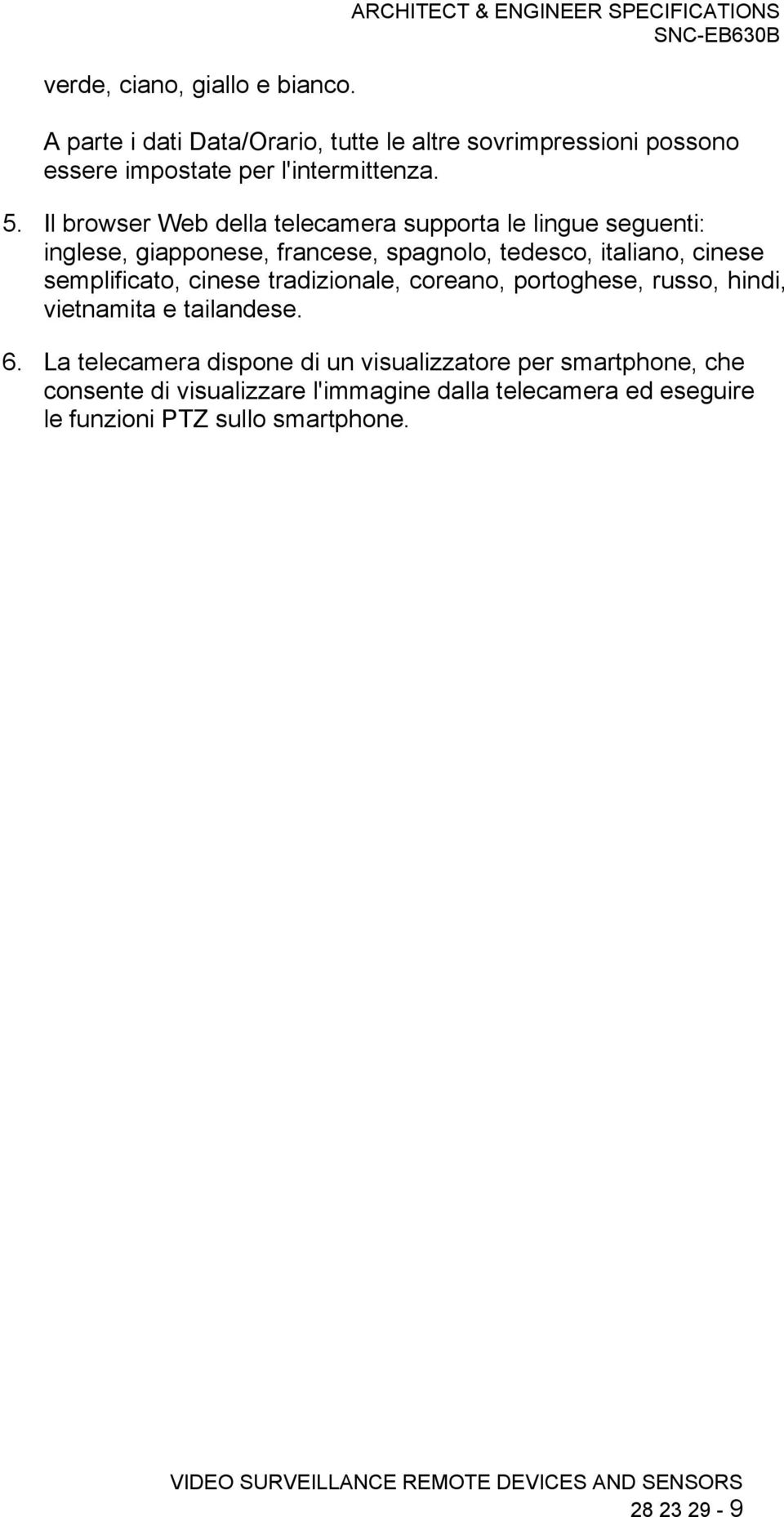 Il browser Web della telecamera supporta le lingue seguenti: inglese, giapponese, francese, spagnolo, tedesco, italiano, cinese semplificato,