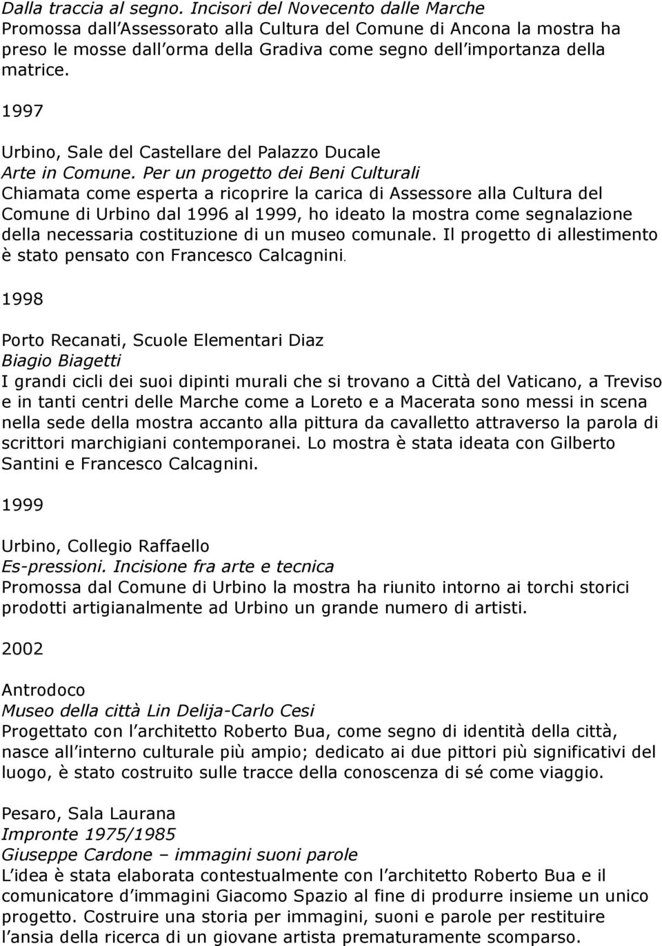 1997 Urbino, Sale del Castellare del Palazzo Ducale Arte in Comune.