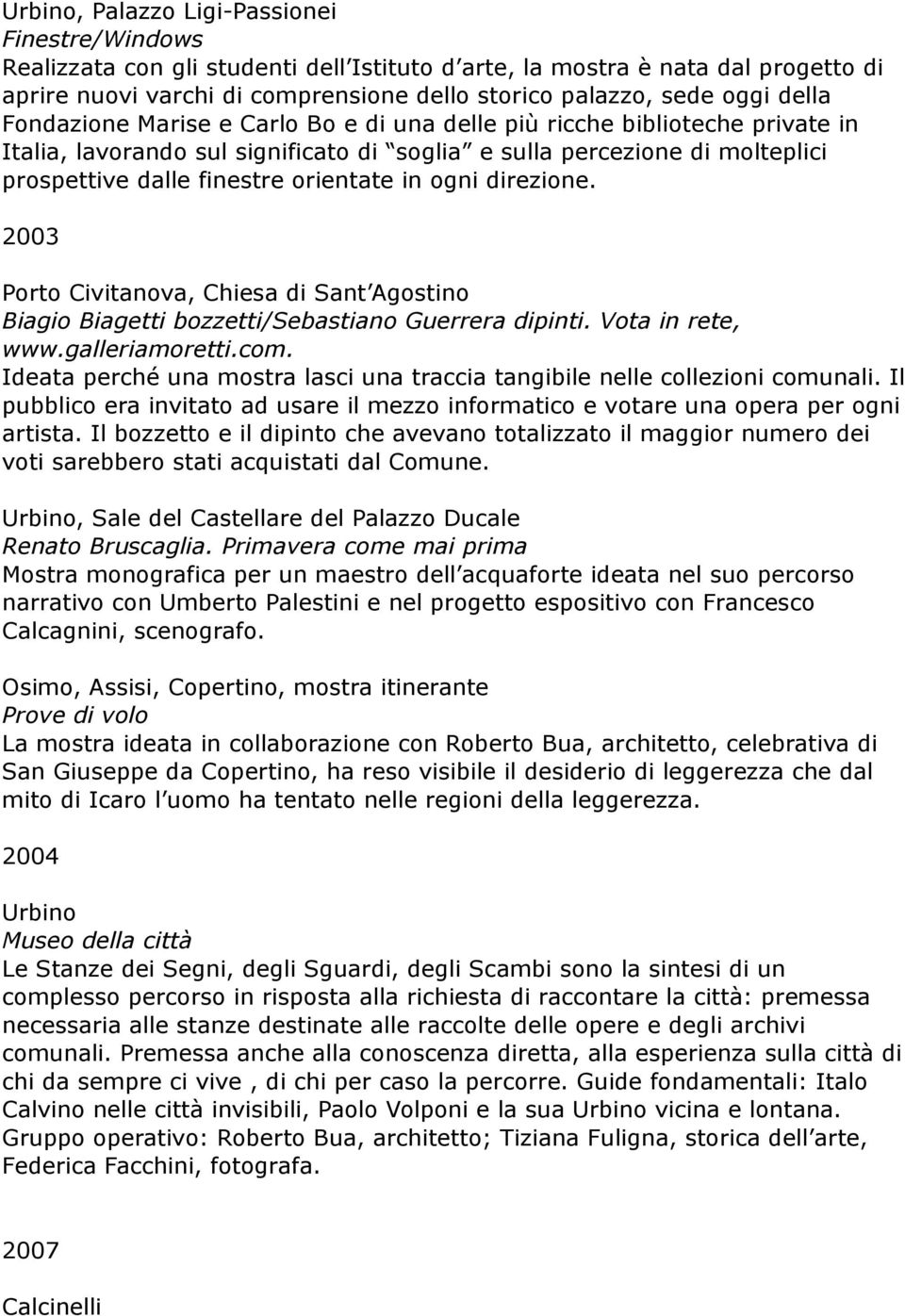 in ogni direzione. 2003 Porto Civitanova, Chiesa di Sant Agostino Biagio Biagetti bozzetti/sebastiano Guerrera dipinti. Vota in rete, www.galleriamoretti.com.