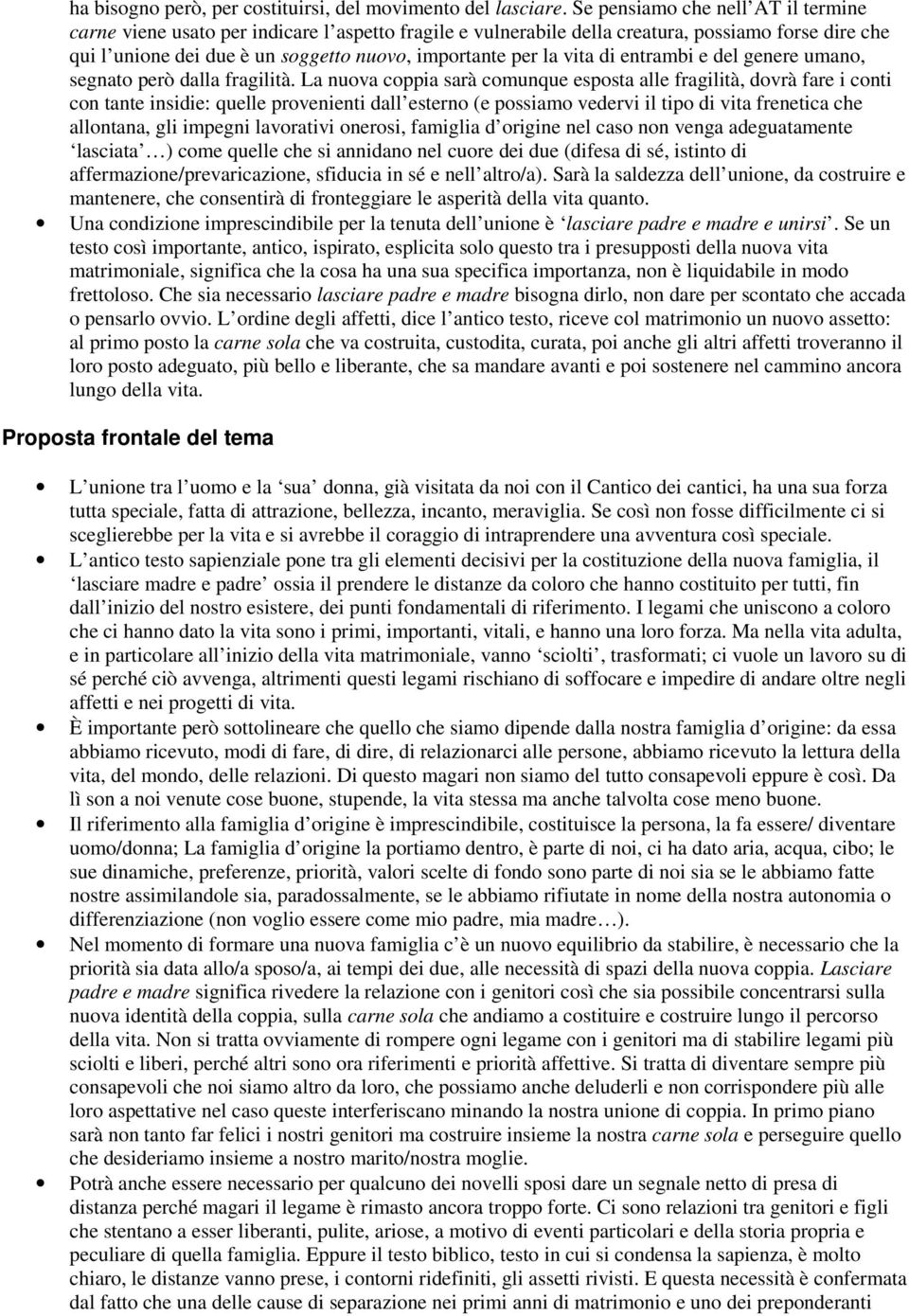 vita di entrambi e del genere umano, segnato però dalla fragilità.