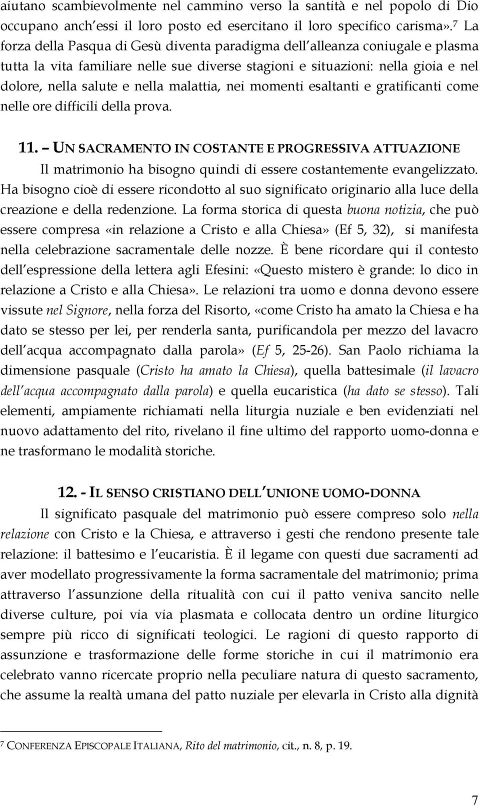 malattia, nei momenti esaltanti e gratificanti come nelle ore difficili della prova. 11.