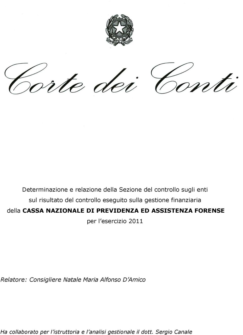 ASSISTENZA FORENSE per l esercizio 2011 Relatore: Consigliere Natale Maria Alfonso D