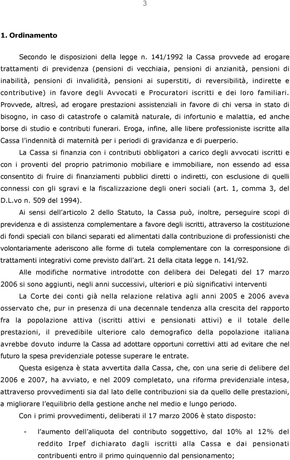 indirette e contributive) in favore degli Avvocati e Procuratori iscritti e dei loro familiari.