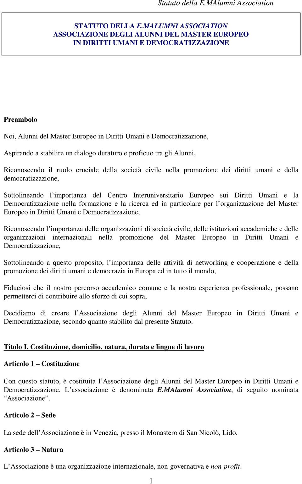 stabilire un dialogo duraturo e proficuo tra gli Alunni, Riconoscendo il ruolo cruciale della società civile nella promozione dei diritti umani e della democratizzazione, Sottolineando l importanza