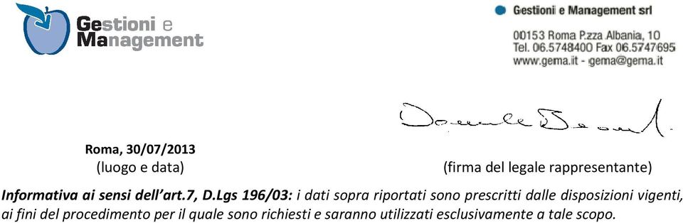 Lgs 196/03: i dati sopra riportati sono prescritti dalle disposizioni