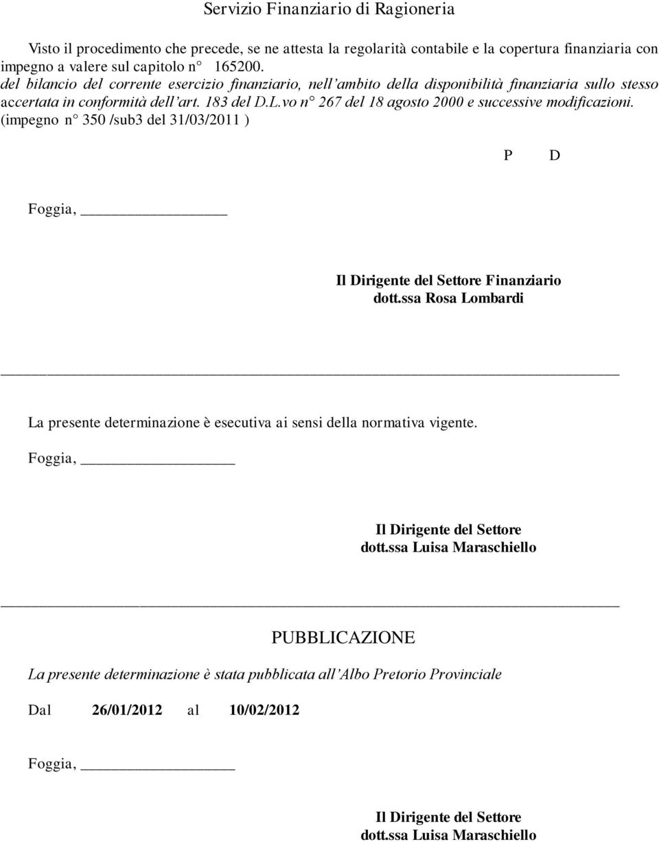 vo n 267 del 18 agosto 2000 e successive modificazioni. (impegno n 350 /sub3 del 31/03/2011 ) P D Foggia, Il Dirigente del Settore Finanziario dott.