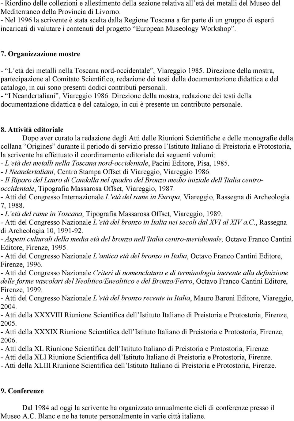 Organizzazione mostre - L età dei metalli nella Toscana nord-occidentale, Viareggio 1985.