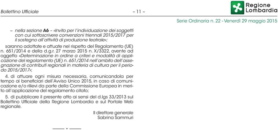 651/2014 nell ambito dell assegnazione di contributi regionali in materia di cultura per il periodo 2015/2017»; 4.