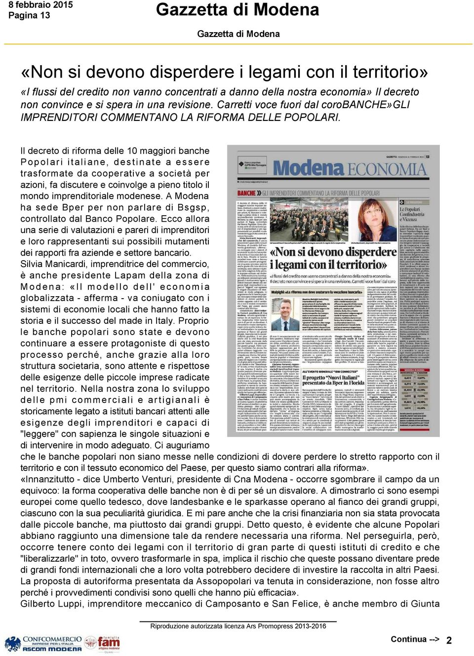 Il decreto di riforma delle 10 maggiori banche Popolari italiane, destinate a essere trasformate da cooperative a società per azioni, fa discutere e coinvolge a pieno titolo il mondo imprenditoriale