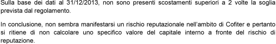 In conclusione, non sembra manifestarsi un rischio reputazionale nell ambito di